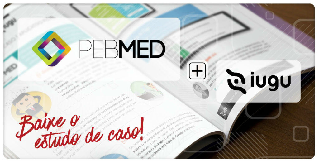 Divulgação estudo de caso da PEBmed e iugu
