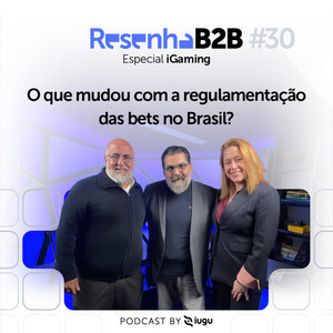 [S06] EP #30 | Especial iGaming: Regulamentação das bets no Brasil